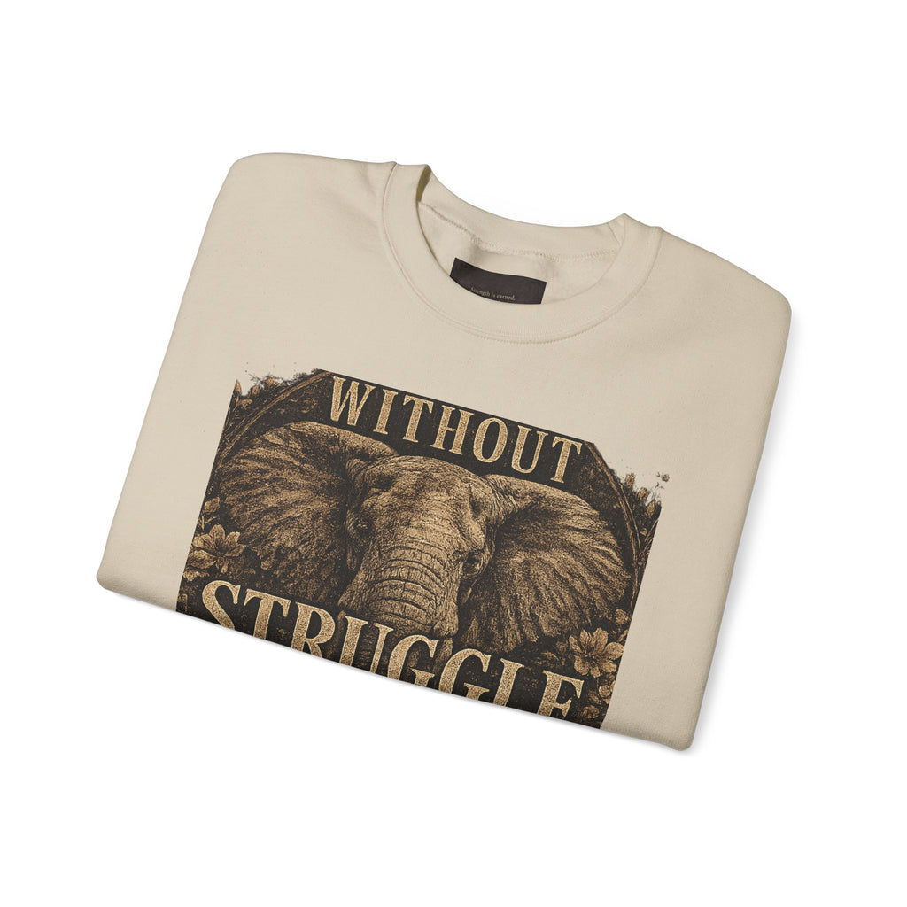 Elephant 'Without Struggle There's No Strength' Sweatshirt | Inspirational Graphic Crewneck