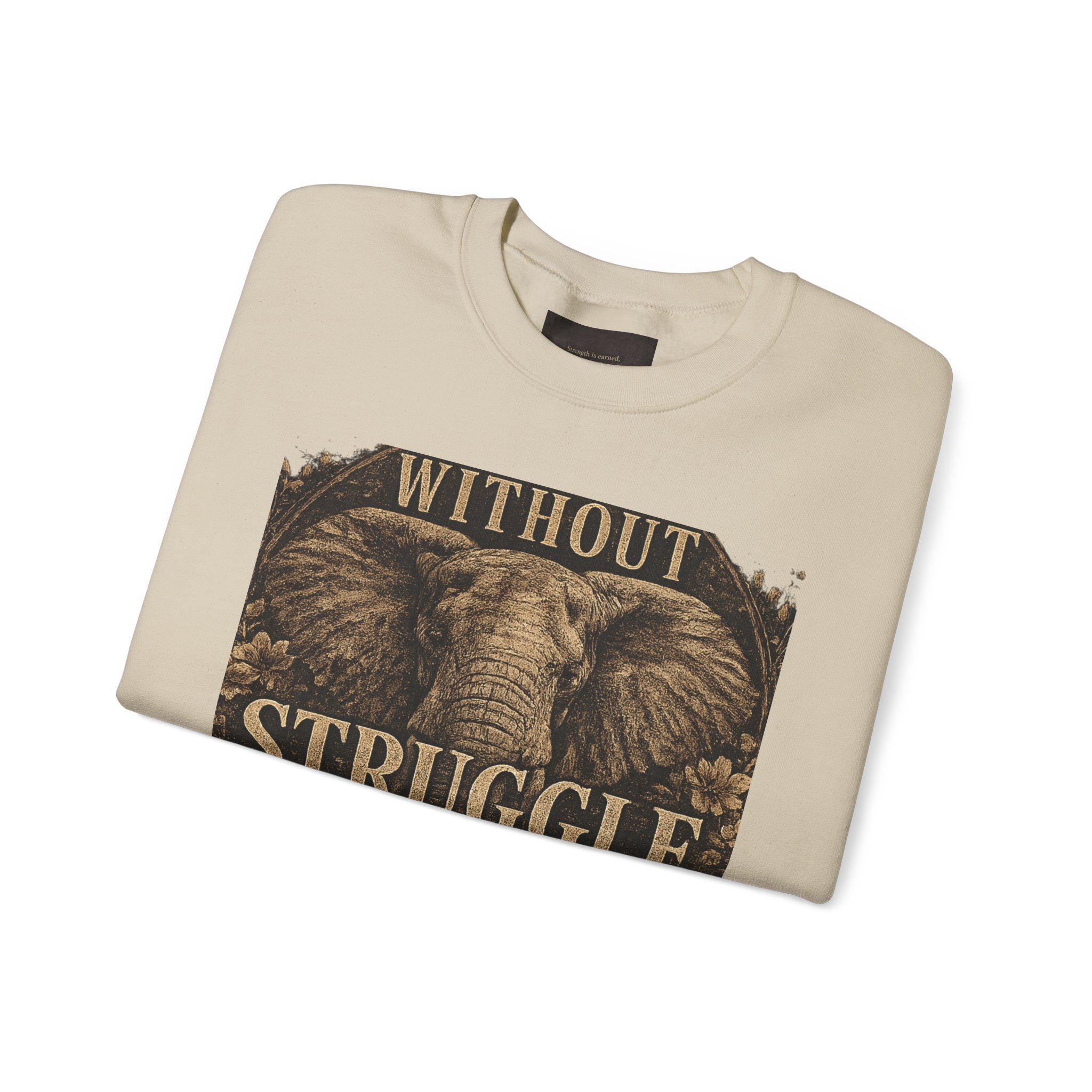Elephant 'Without Struggle There's No Strength' Sweatshirt | Inspirational Graphic Crewneck