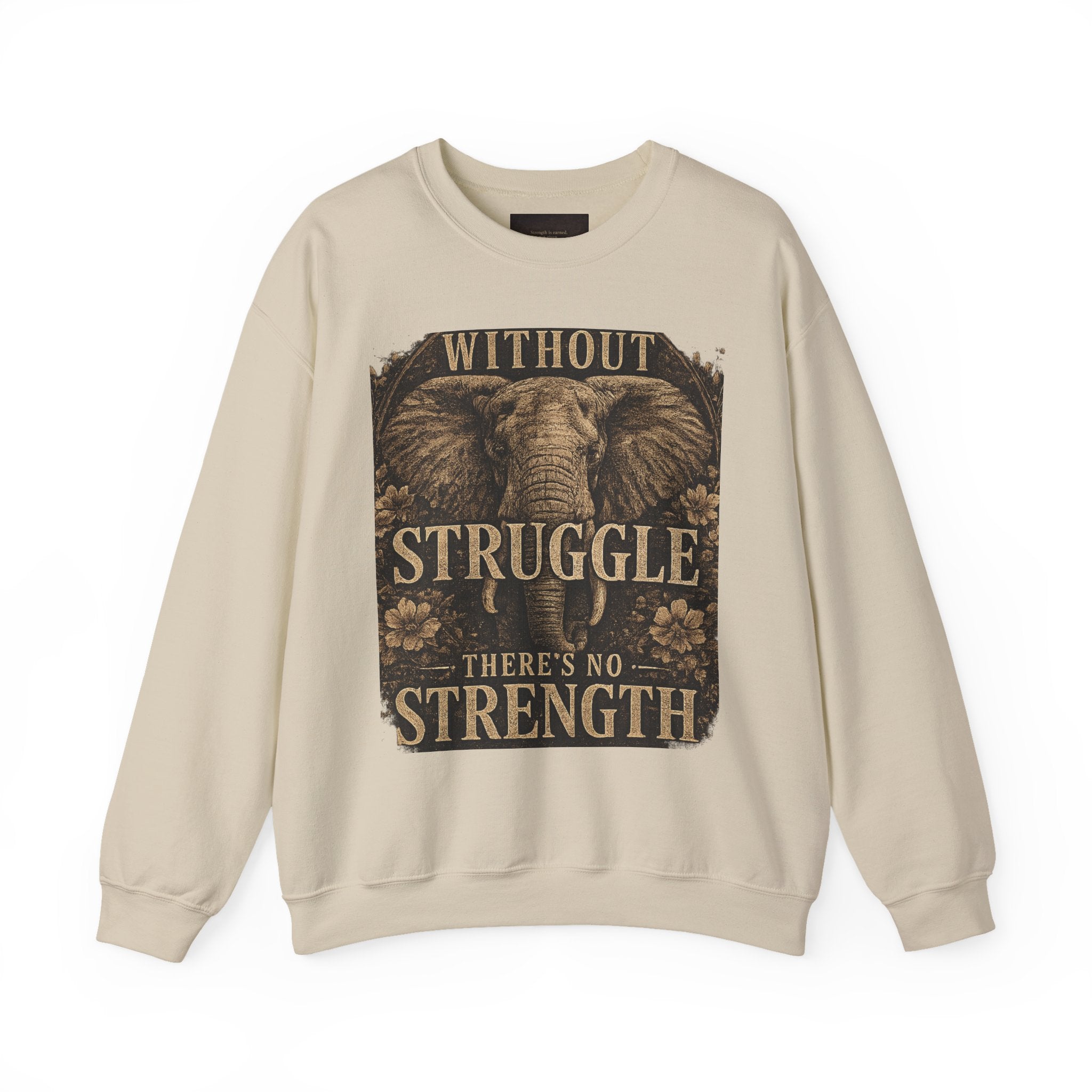 Elephant 'Without Struggle There's No Strength' Sweatshirt | Inspirational Graphic Crewneck